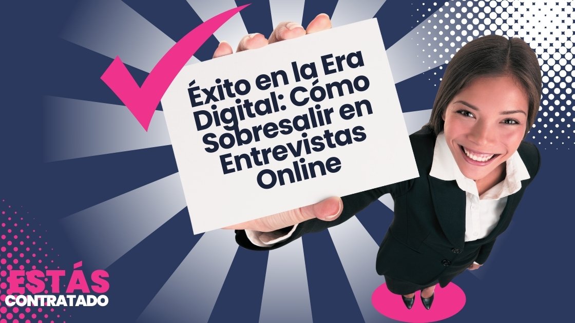 Éxito en la Era Digital: Cómo Sobresalir en Entrevistas Online