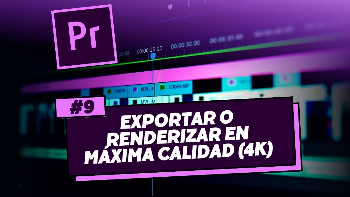 Exportar o renderizar en máxima calidad (4K)