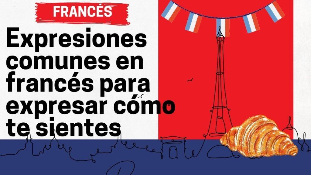 Expresiones comunes en francés para expresar cómo te sientes