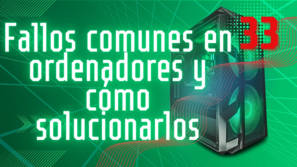 Fallos comunes en ordenadores y cómo solucionarlos