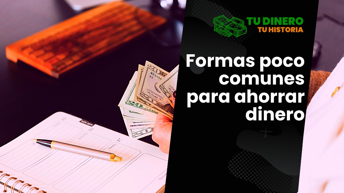 Formas poco comunes para ahorrar dinero