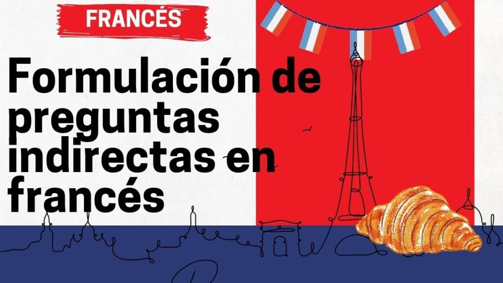 Formulación de preguntas indirectas en francés