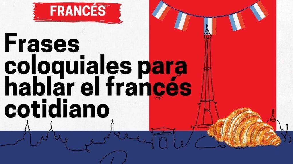 Frases coloquiales para hablar el francés cotidiano