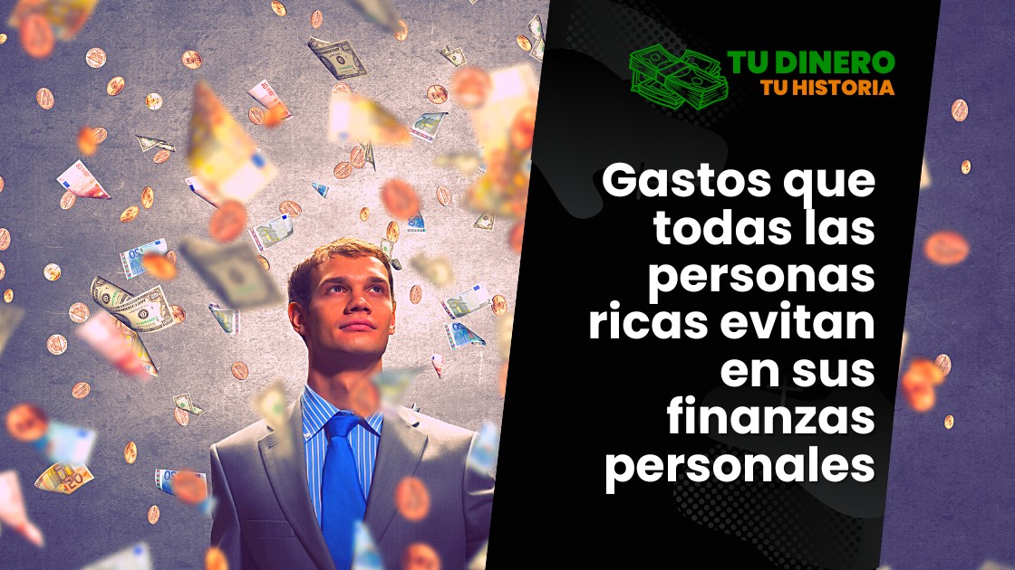 Gastos que todas las personas ricas evitan en sus finanzas personales