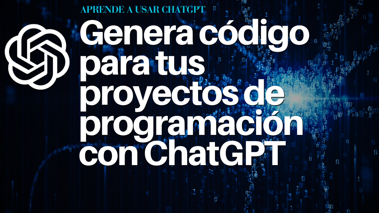 Genera código para tus proyectos de programación con ChatGPT