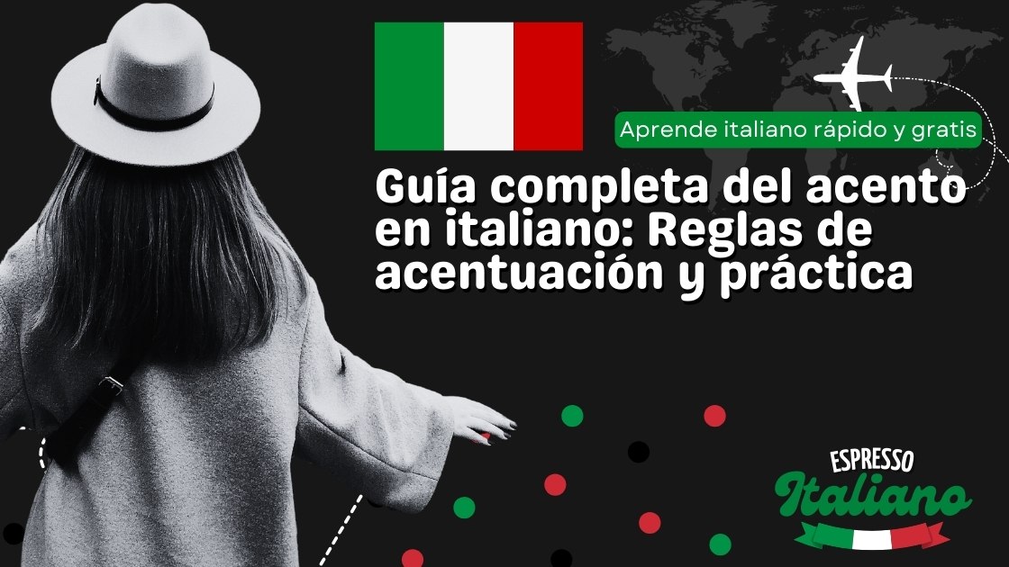 Guía completa del acento en italiano: Reglas de acentuación y práctica