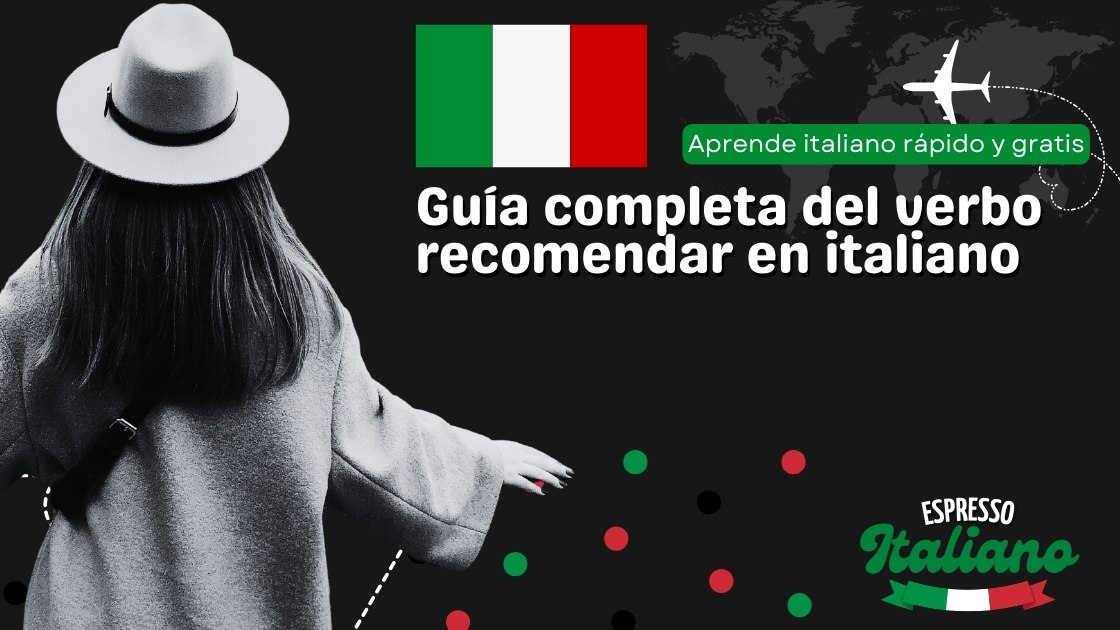 Guía completa del verbo recomendar en italiano