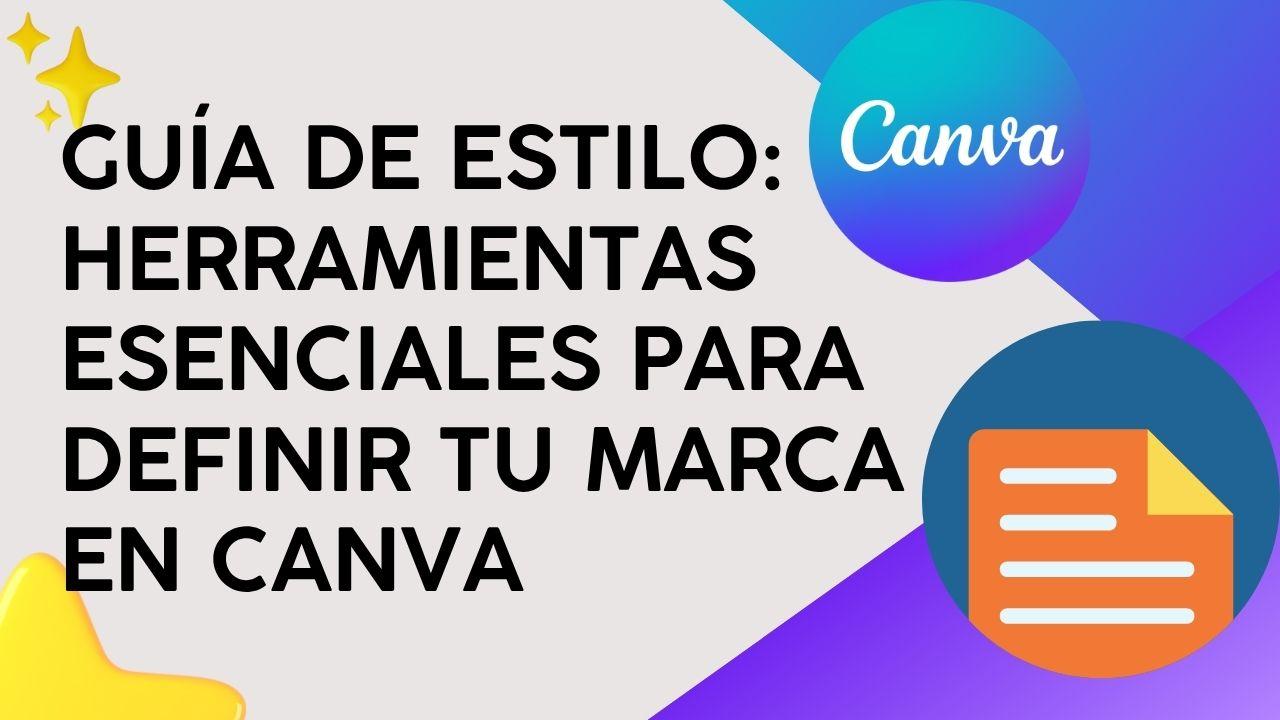 Guía de Estilo: Herramientas esenciales para definir tu marca en Canva