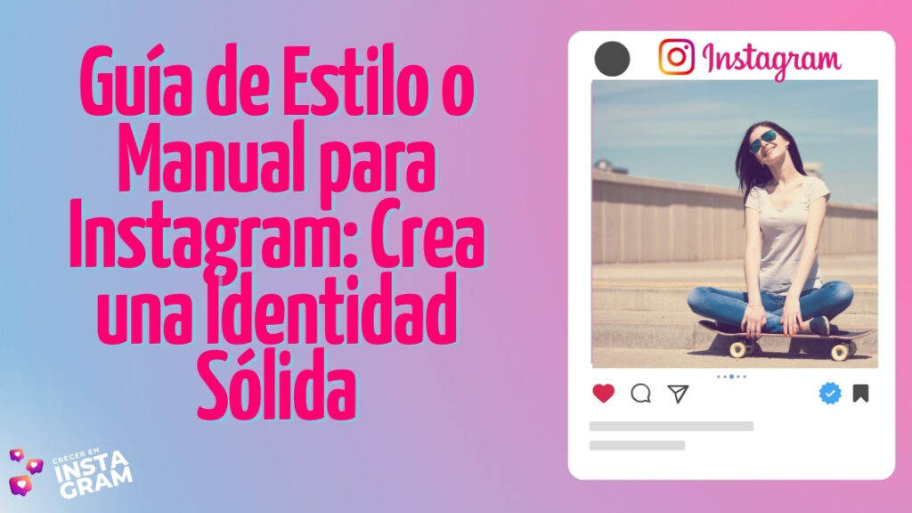 Guía de Estilo o Manual para Instagram: Crea una Identidad Sólida