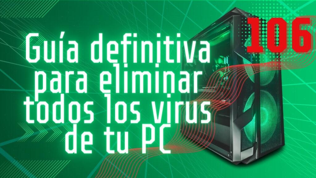 Guía definitiva para eliminar todos los virus de tu PC