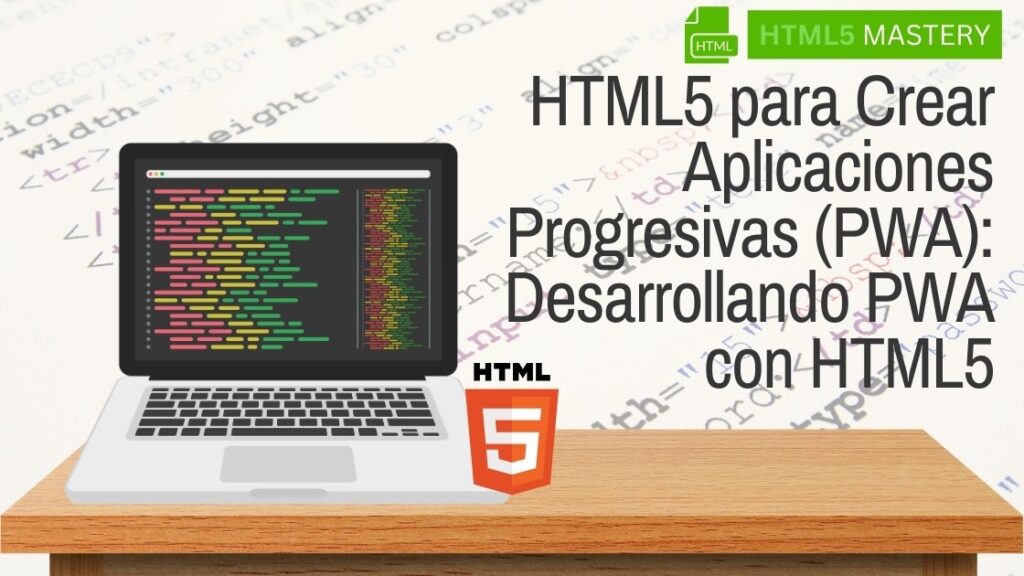 HTML5 para Crear Aplicaciones Progresivas (PWA): Desarrollando PWA con HTML5