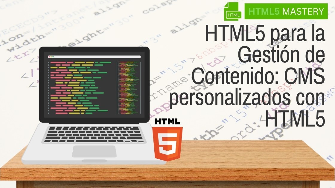 HTML5 para la Gestión de Contenido: CMS personalizados con HTML5