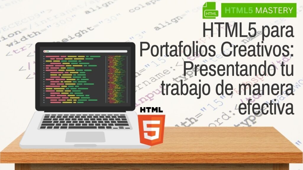 HTML5 para Portafolios Creativos: Presentando tu trabajo de manera efectiva