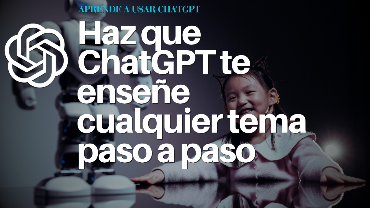 Haz que ChatGPT te enseñe cualquier tema paso a paso