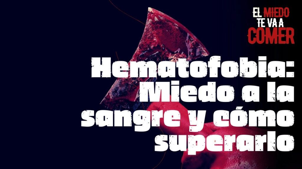 Hematofobia miedo a la sangre y cómo superarlo