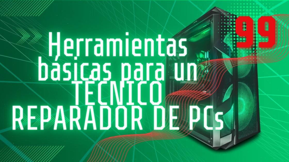 Herramientas básicas para un TÉCNICO REPARADOR DE PCs