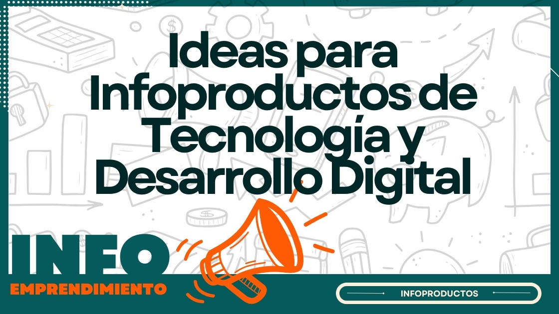 Ideas para Infoproductos de Tecnología y Desarrollo Digital