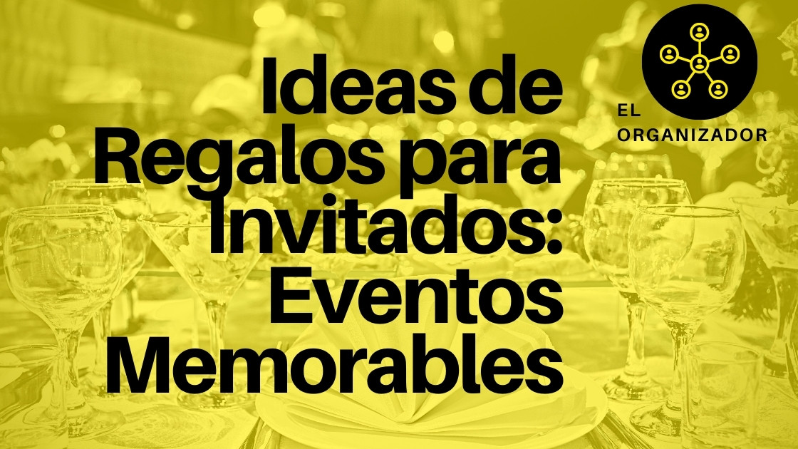 Ideas de Regalos para Invitados: Eventos Memorables