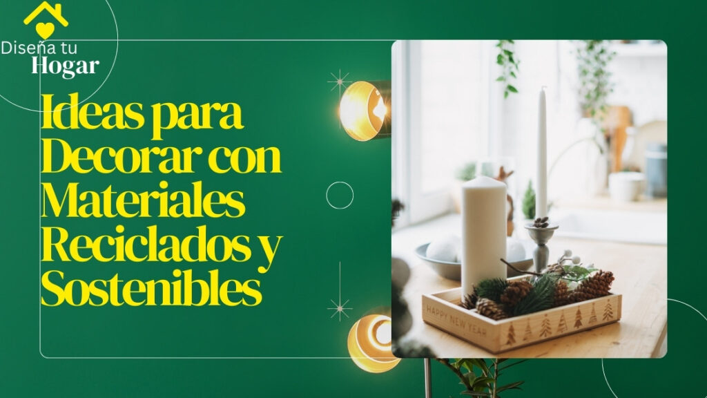 deas para Decorar con Materiales Reciclados y Sostenibles