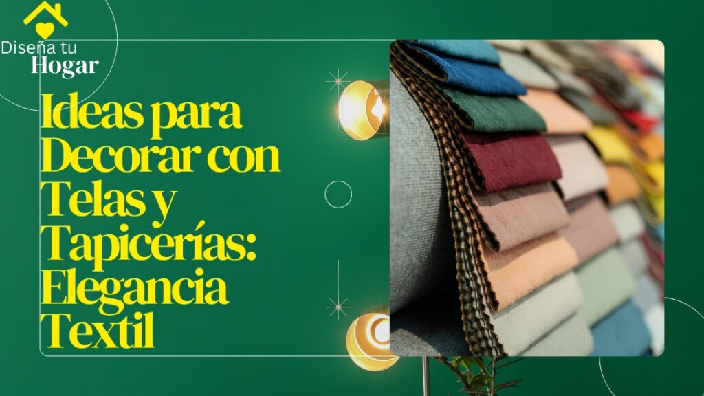 Ideas para Decorar con Telas y Tapicerías: Elegancia Textil