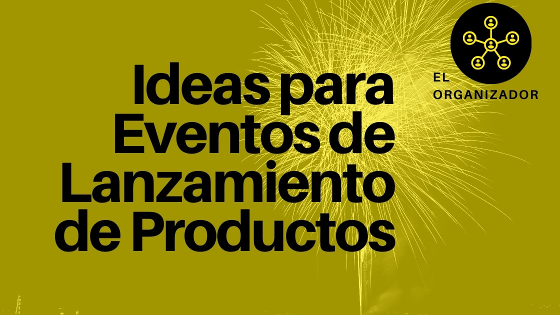Ideas para Eventos de Lanzamiento de Productos