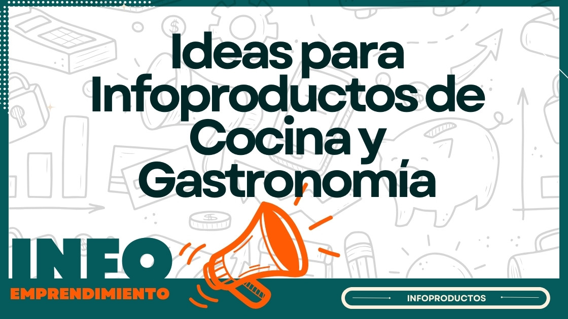 Ideas para Infoproductos de Cocina y Gastronomía