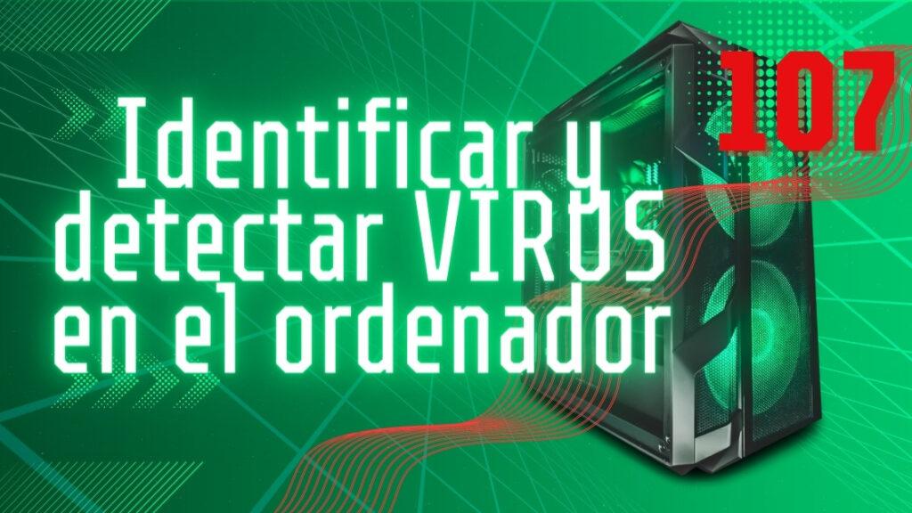 Identificar y detectar VIRUS en el ordenador