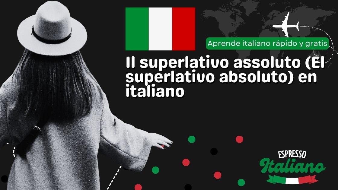 Il superlativo assoluto (El superlativo absoluto) en italiano