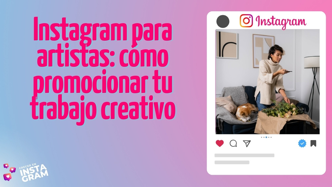 Instagram para artistas: cómo promocionar tu trabajo creativo