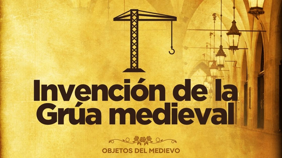 Invención de la Grúa medieval