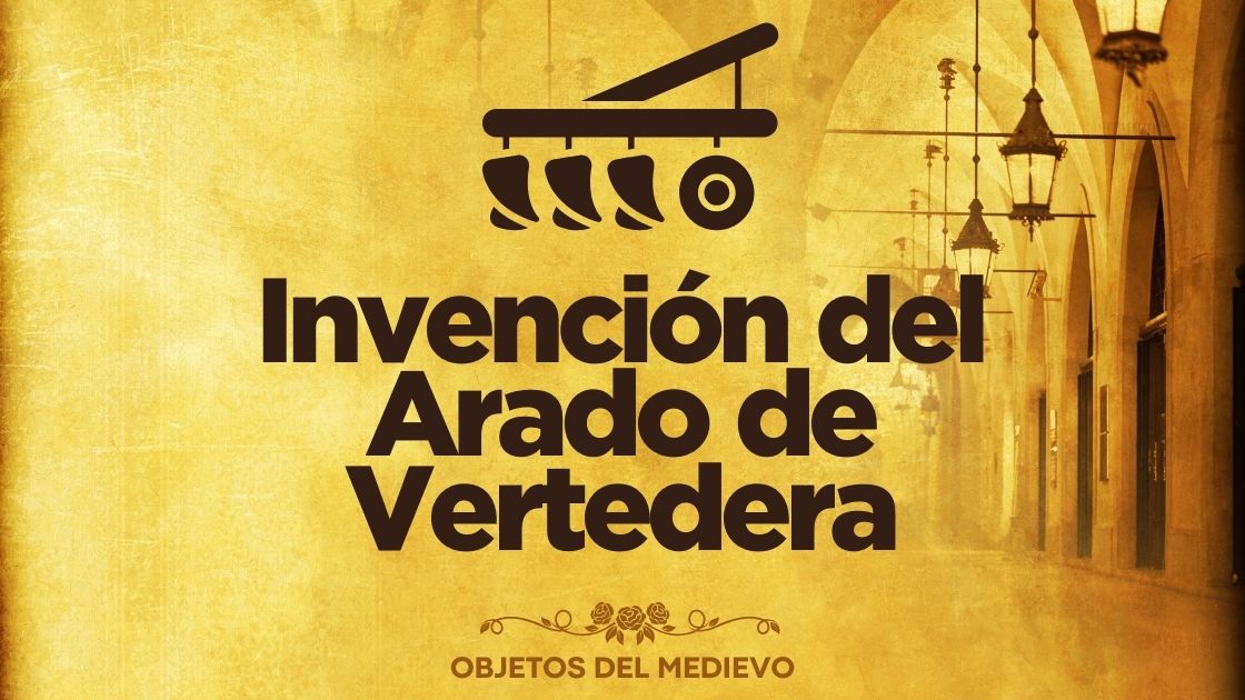 Invención del Arado de Vertedera