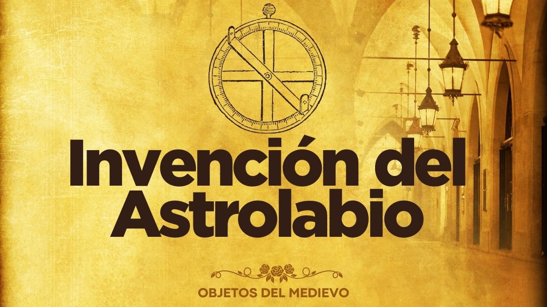 Invención del Astrolabio
