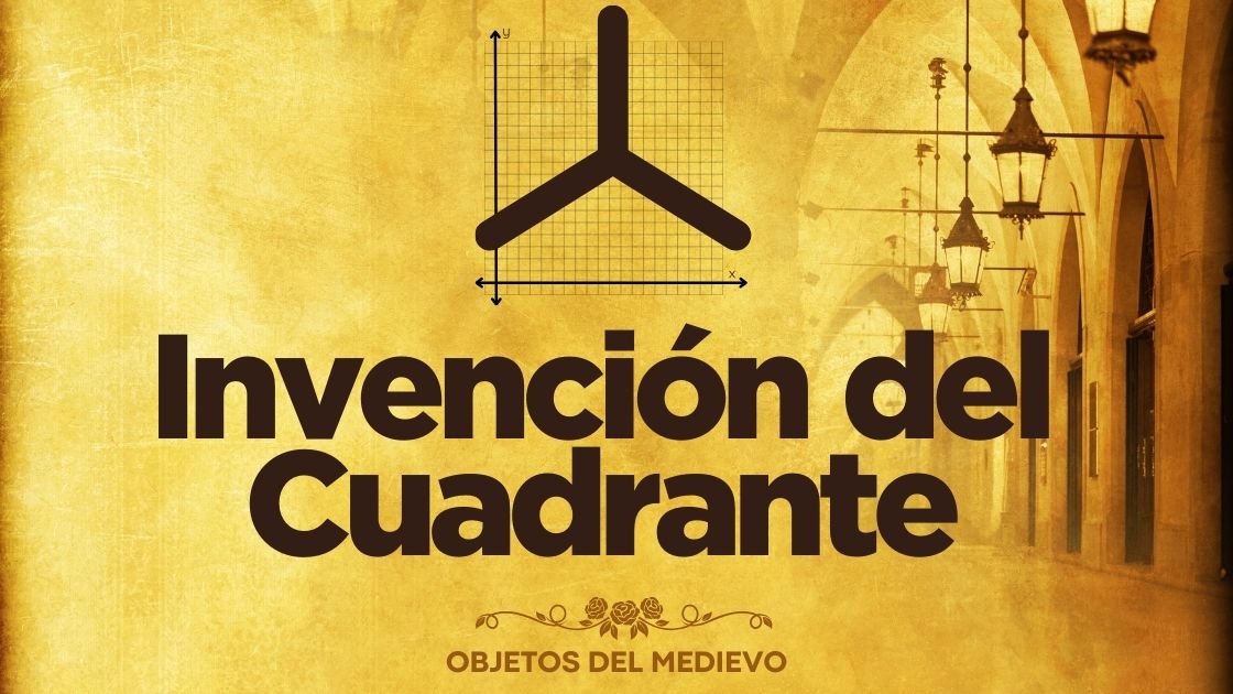 Invención del Cuadrante
