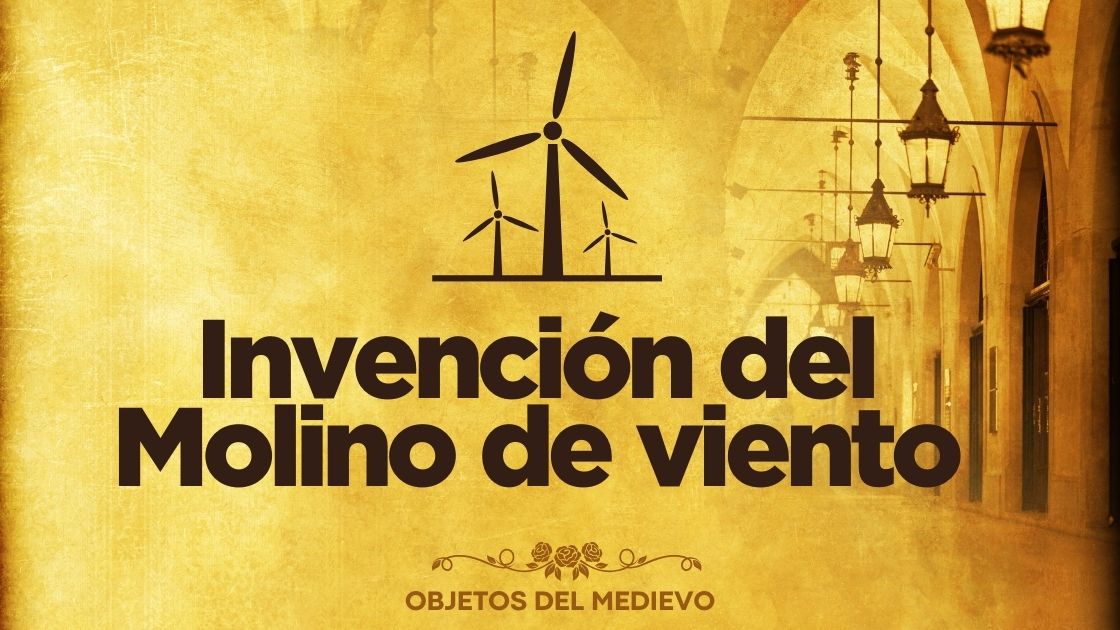 Invención del Molino de viento