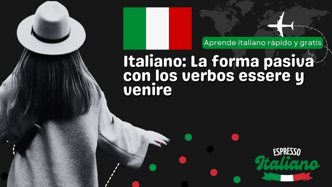Italiano: La forma pasiva con los verbos essere y venire