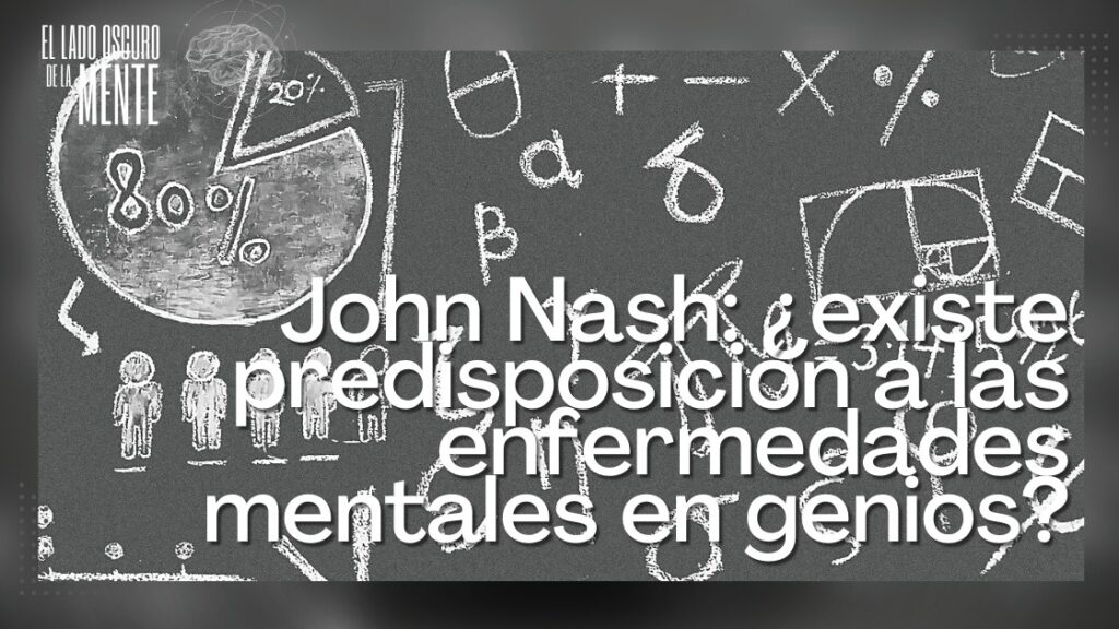 John Nash existe la predisposición a las enfermedades mentales en genios