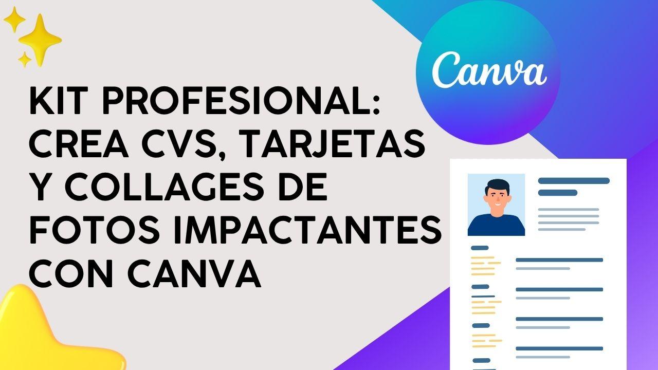 Kit Profesional: Crea CVs, tarjetas y collages de fotos impactantes con Canva