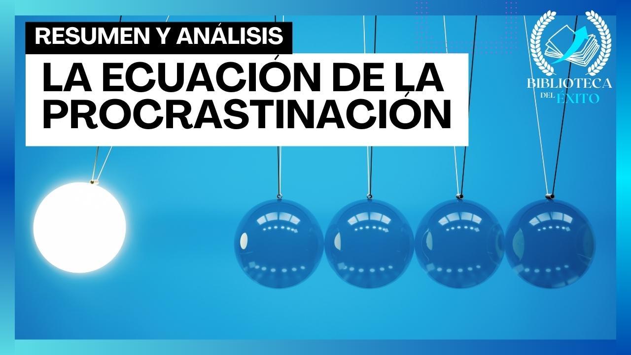 La ecuación de la procrastinación