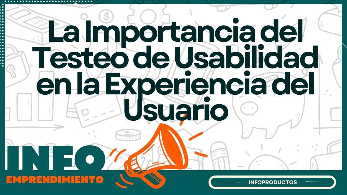 La Importancia del Testeo de Usabilidad en la Experiencia del Usuario