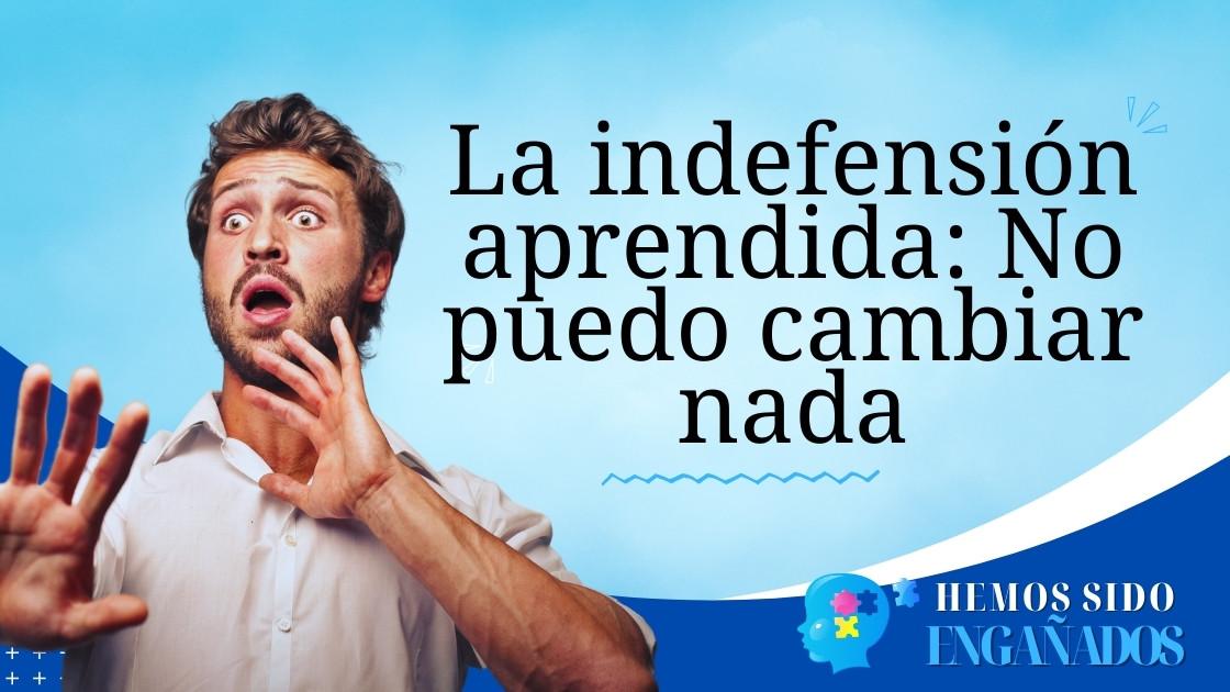 La indefensión aprendida no puedo cambiar nada