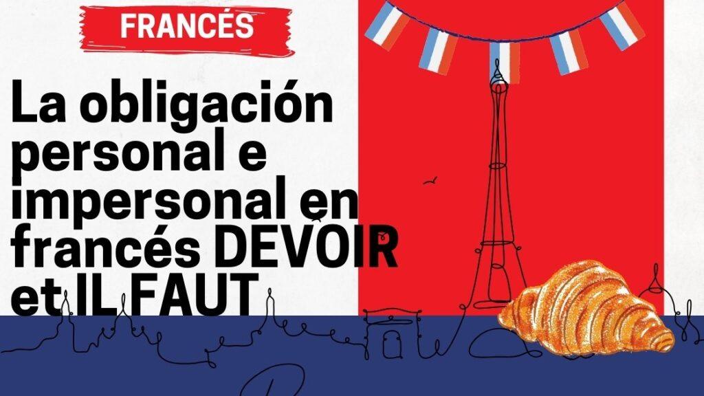 La obligación personal e impersonal en francés DEVOIR et IL FAUT
