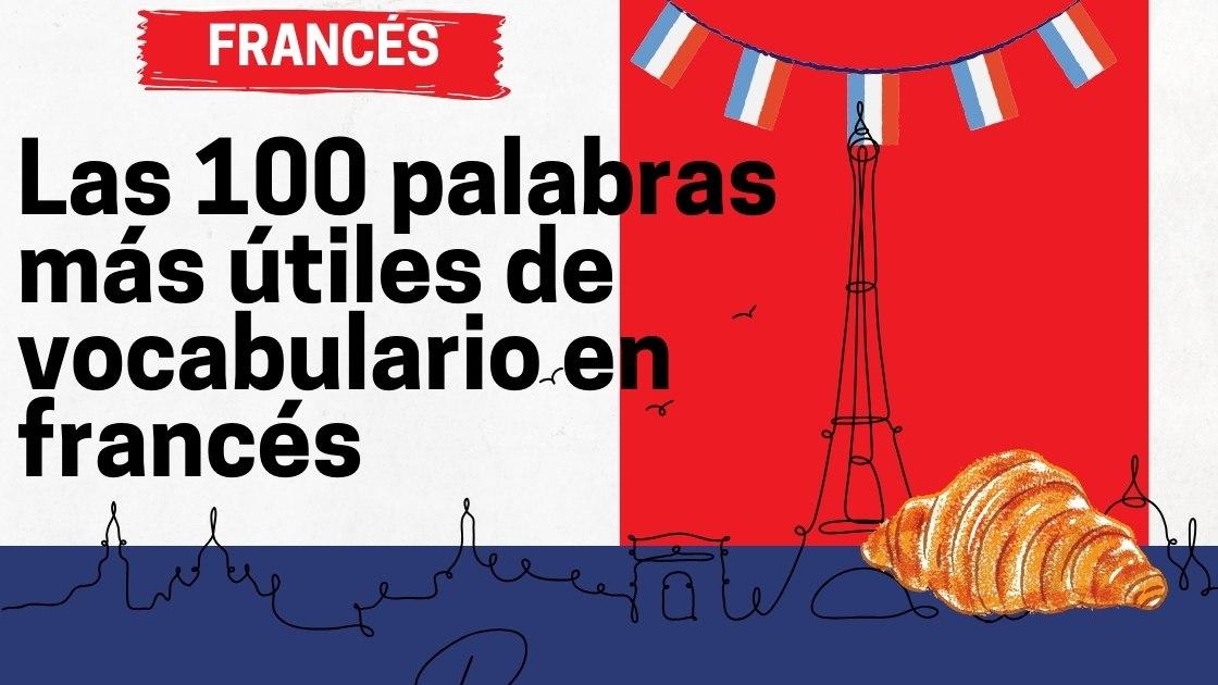 Las 100 palabras más útiles de vocabulario en francés