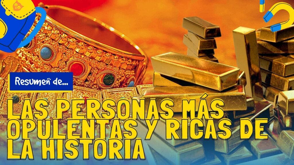 Las personas más opulentas y ricas de la historia