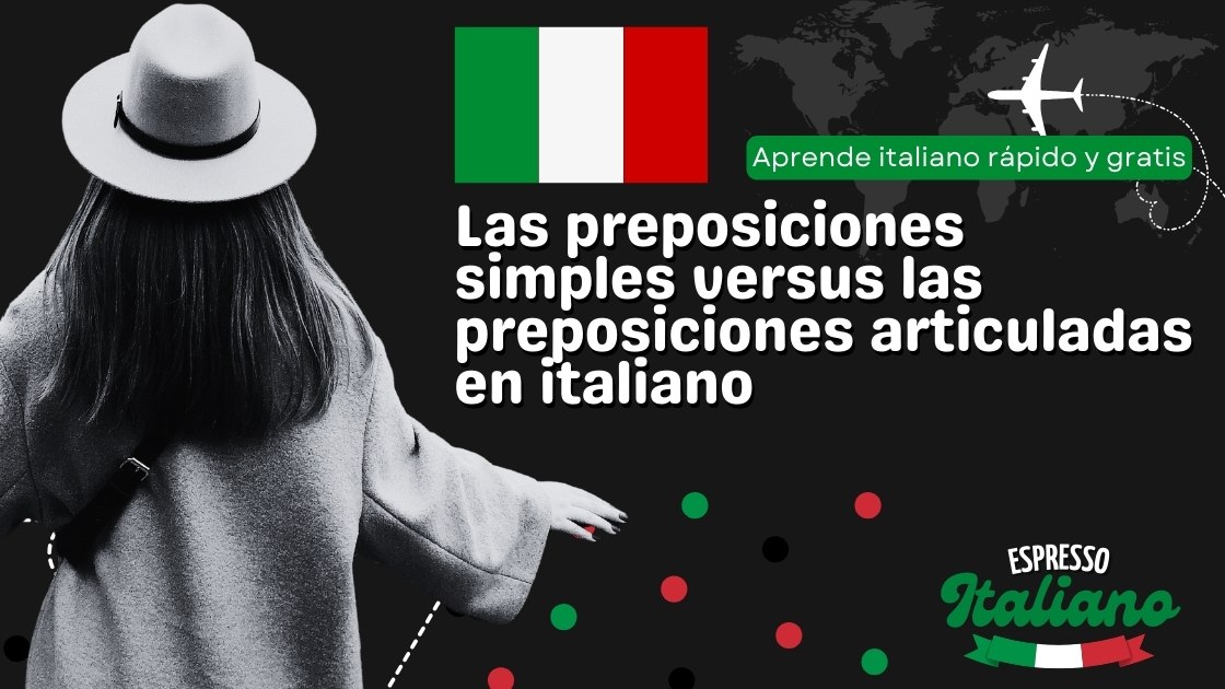 Las preposiciones simples versus las preposiciones articuladas en italiano