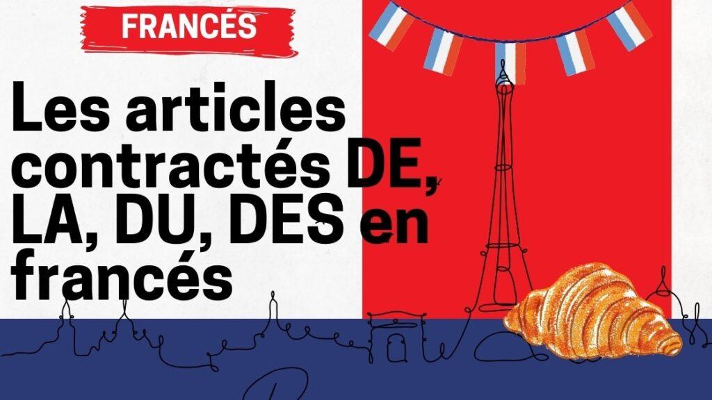 Les articles contractés DE, LA, DU, DES en francés