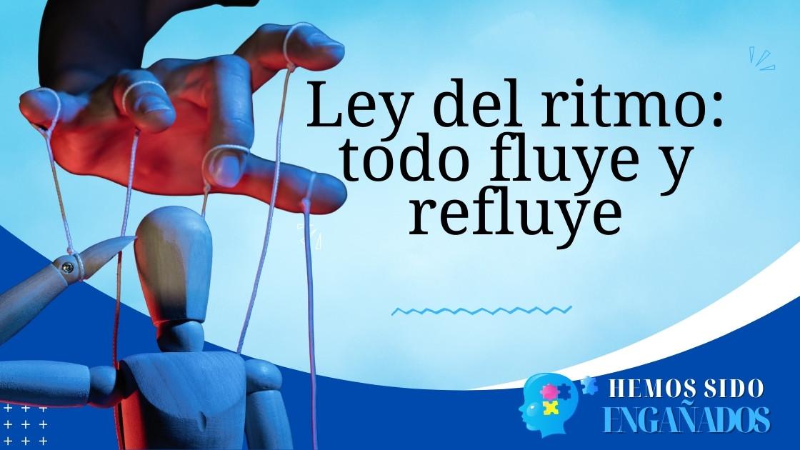 Ley del ritmo: todo fluye y refluye