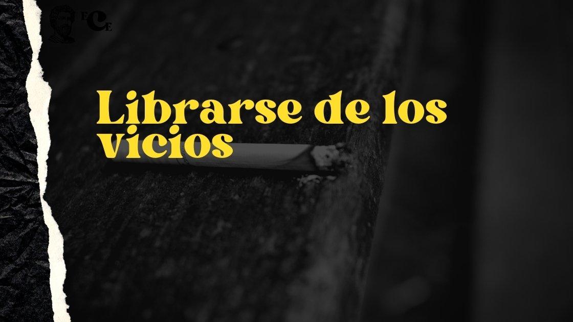 Librarse de los vicios