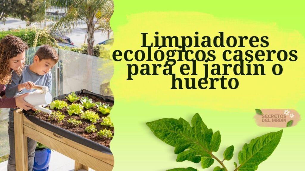 Limpiadores ecológicos caseros para el jardín o huerto