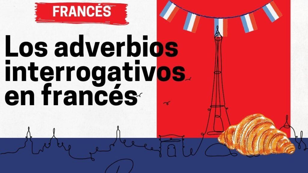 Los adverbios interrogativos en francés