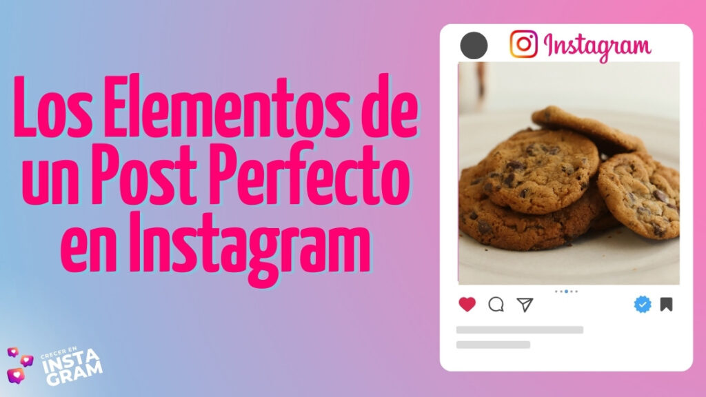 Los Elementos de un Post Perfecto en Instagram